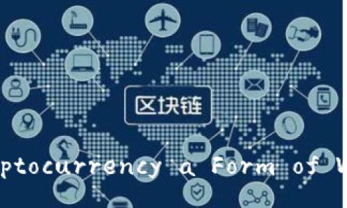 Is Cryptocurrency a Form of Wealth?